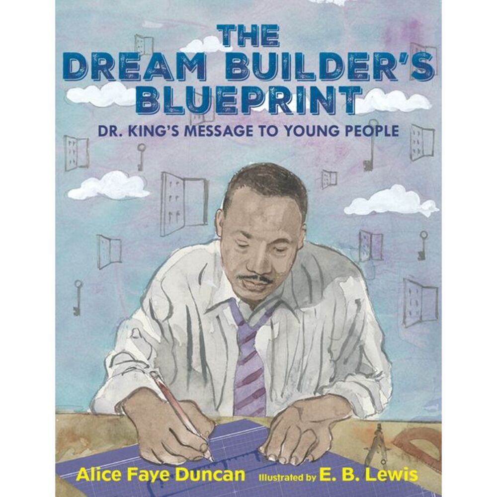 The Dream Builder's Blueprint: Dr. King's Message to Young People -- Alice Faye